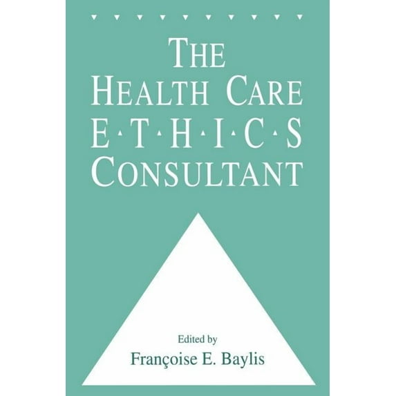 Contemporary Issues in Biomedicine, Ethi The Health Care Ethics Consultant, (Paperback)