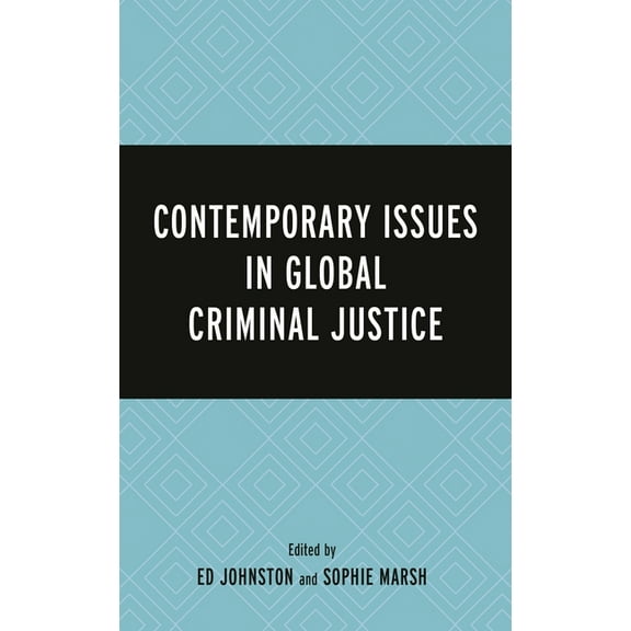 Contemporary Issues in Global Criminal Justice, (Hardcover)