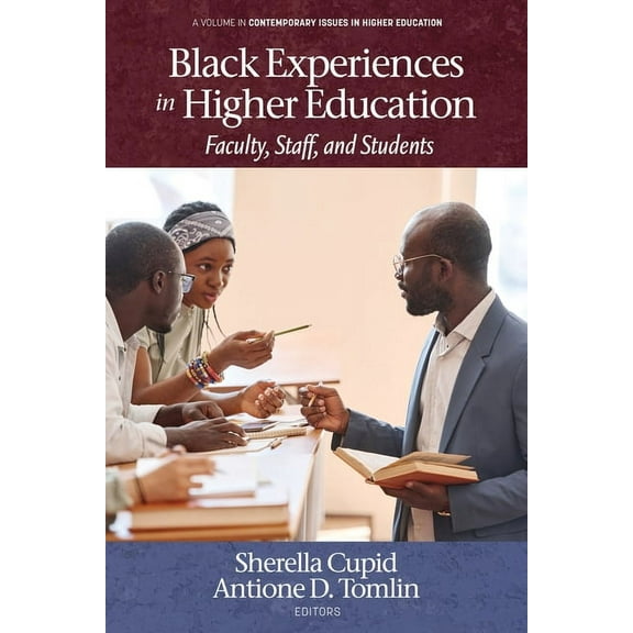 Contemporary Issues in Higher Education Black Experiences in Higher Education: Faculty, Staff, and Students, (Paperback)