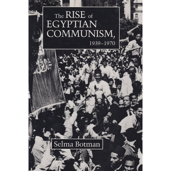 Contemporary Issues in the Middle East The Rise of Egyptian Communism, 1939-1970, (Hardcover)