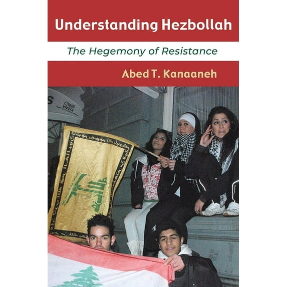 Contemporary Issues in the Middle East Understanding Hezbollah: The Hegemony of Resistance, (Paperback)