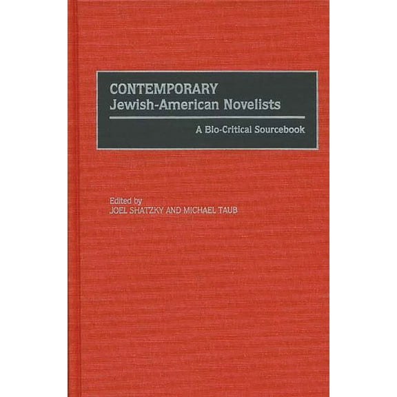 Contemporary Jewish-American Novelists: A Bio-Critical Sourcebook, (Hardcover)