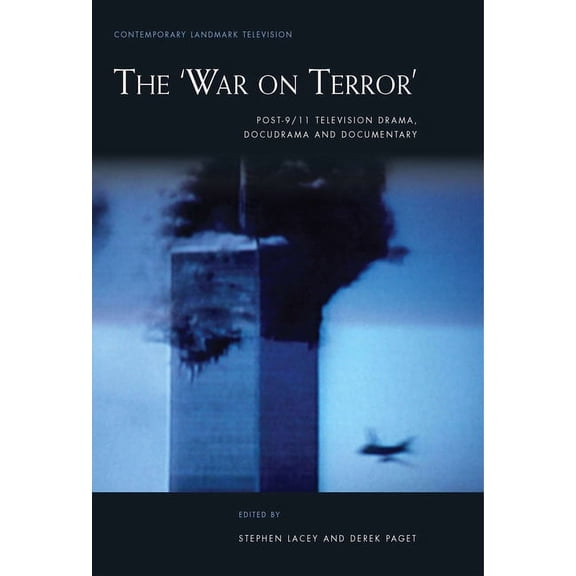 Contemporary Landmark Television: The War on Terror : Post-9/11 Television Drama, Docudrama and Documentary (Hardcover)