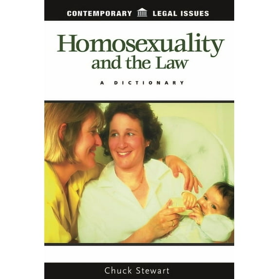 Contemporary Legal Issues Homosexuality and the Law: A Dictionary, (Hardcover)
