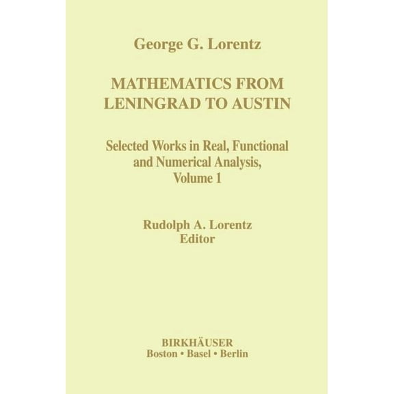 Contemporary Mathematicians Mathematics from Leningrad to Austin: George G. Lorentz' Selected Works in Real, Functional and Numerical Analysis Volum, (Hardcover)