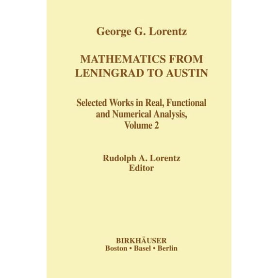 Contemporary Mathematicians Mathematics from Leningrad to Austin, Volume 2: George G. Lorentz's Selected Works in Real, Functional and Numerical Ana, (Hardcover)