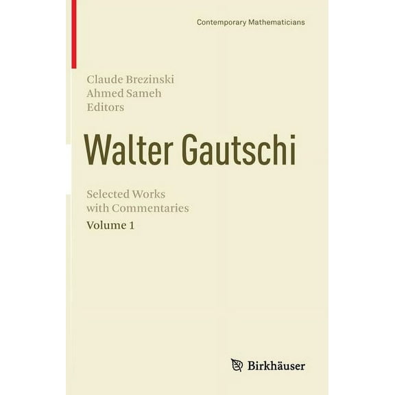 Contemporary Mathematicians Walter Gautschi, Volume 1: Selected Works with Commentaries, (Hardcover)
