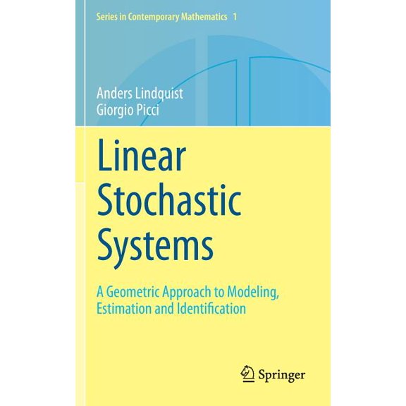 Contemporary Mathematics Linear Stochastic Systems: A Geometric Approach to Modeling, Estimation and Identification, Book 1, (Hardcover)