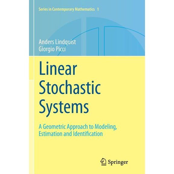 Contemporary Mathematics Linear Stochastic Systems: A Geometric Approach to Modeling, Estimation and Identification, Book 1, (Paperback)