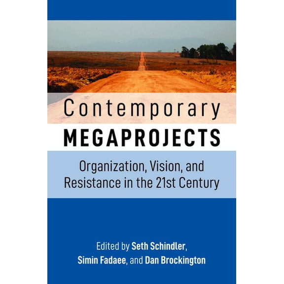 Contemporary Megaprojects: Organization, Vision, and Resistance in the 21st Century, (Hardcover)