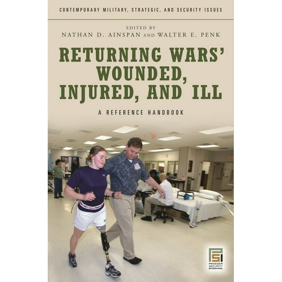 Contemporary Military, Strategic, and Se Returning Wars' Wounded, Injured, and Ill: A Reference Handbook, (Hardcover)