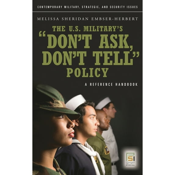 Contemporary Military, Strategic, and Se The U.S. Military's Don't Ask, Don't Tell Policy, (Hardcover)