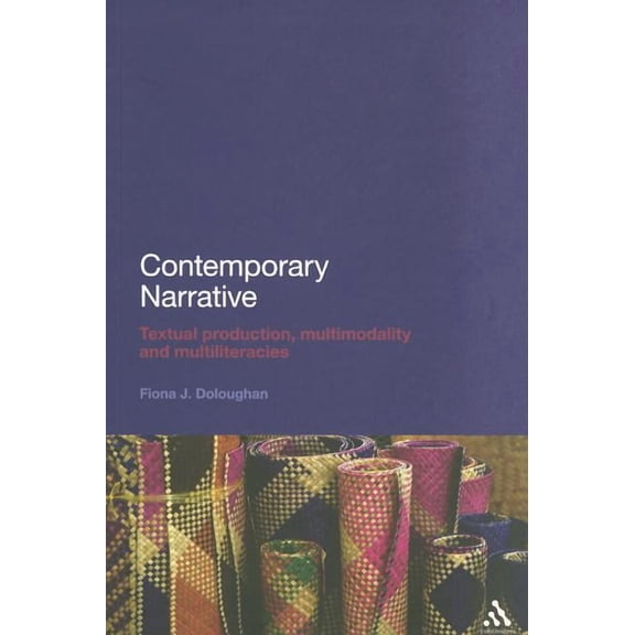 Contemporary Narrative: Textual Production, Multimodality and Multiliteracies, (Hardcover)