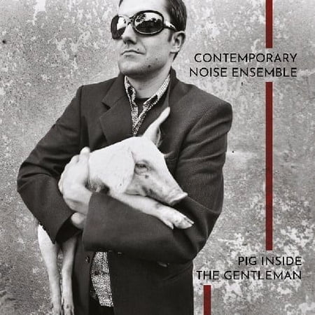 Contemporary Noise Ensemble - Pig Inside The Gentleman - Music & Performance - Vinyl
