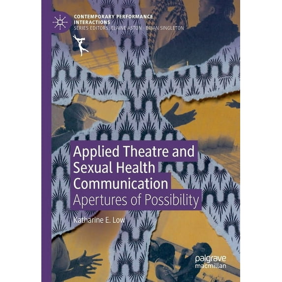 Contemporary Performance Interactions Applied Theatre and Sexual Health Communication: Apertures of Possibility, (Paperback)