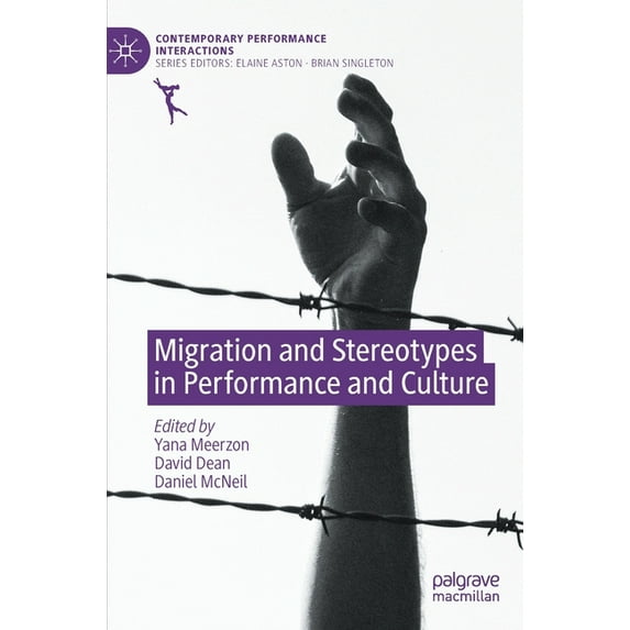 Contemporary Performance Interactions Migration and Stereotypes in Performance and Culture, (Hardcover)