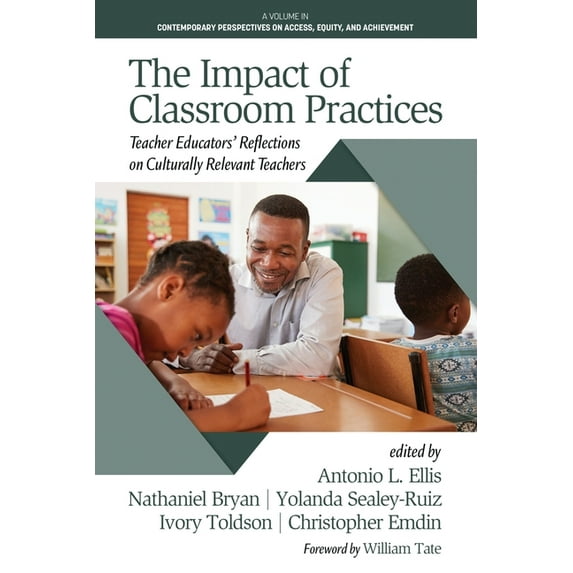 Contemporary Perspectives on Access, Equ The Impact of Classroom Practices: Teacher Educators' Reflections on Culturally Relevant Teachers, (Paperback)