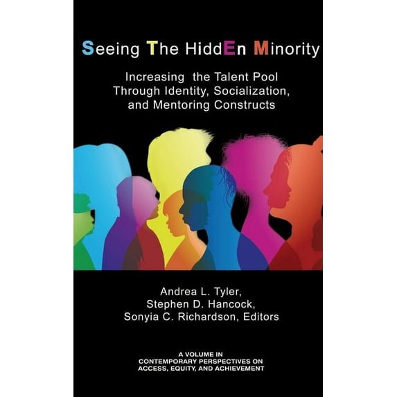 Contemporary Perspectives on Access, Equity and AC: Seeing The HiddEn Minority: Increasing the Talent Pool through Identity, Socialization, and Mentoring Constructs (hc) (Hardcover)