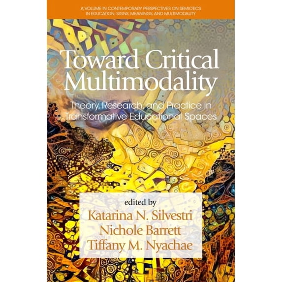 Contemporary Perspectives on Semiotics i Toward Critical Multimodality: Theory, Research, and Practicein Transformative Educational Spaces, (Hardcover)