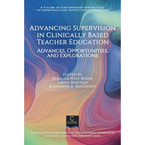 Contemporary Perspectives on Supervision Advancing Supervision in Clinically Based Teacher Education: Advances, Opportunities, and Explorations, (Paperback)
