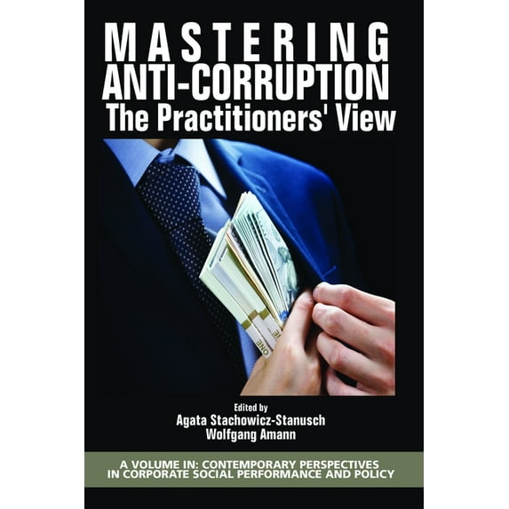 Contemporary Perspectives in Corporate S Mastering Anti-Corruption - The Practitioners' View, (Paperback)