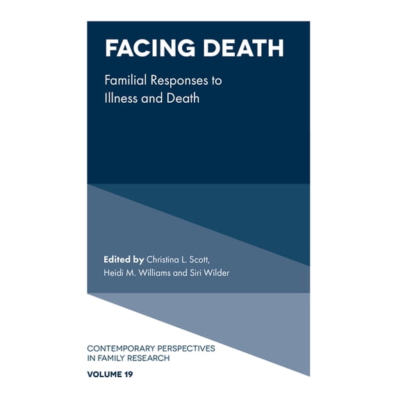 Contemporary Perspectives in Family Rese Facing Death: Familial Responses to Illness and Death, Book 19, (Hardcover)