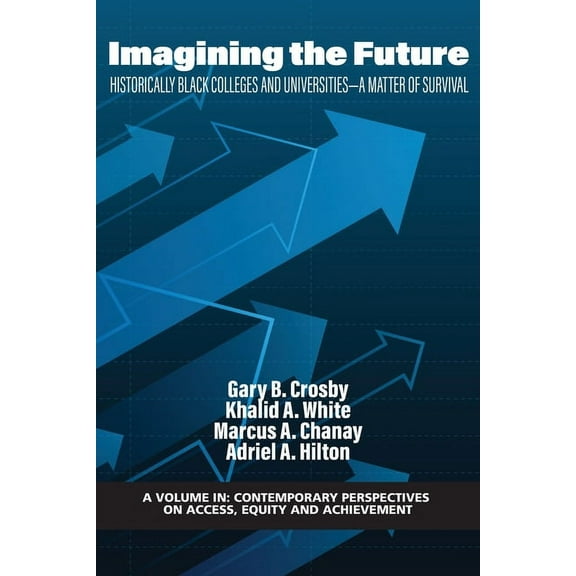 Contemporary Perspectives on Access, Equ Imagining the Future: Historically Black Colleges and Universities - A Matter of Survival, (Paperback)
