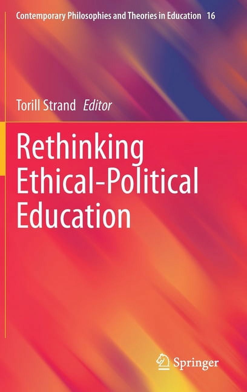 Contemporary Philosophies and Theories in Education: Rethinking Ethical ...