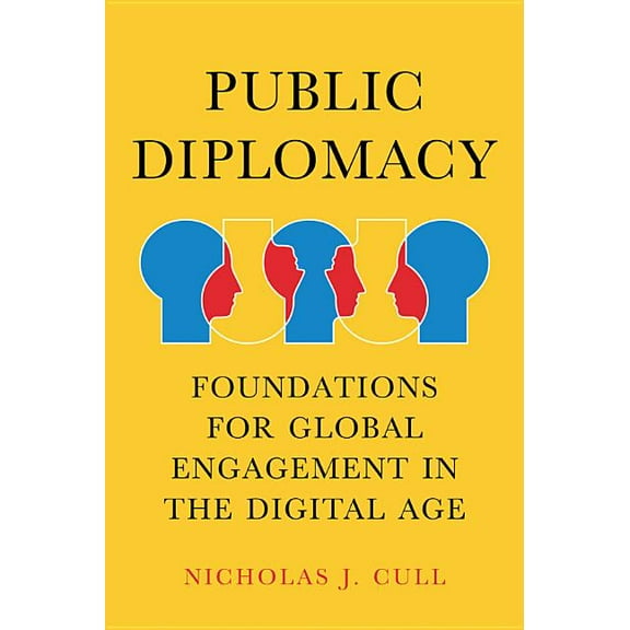 Contemporary Political Communication: Public Diplomacy: Foundations for Global Engagement in the Digital Age (Paperback)