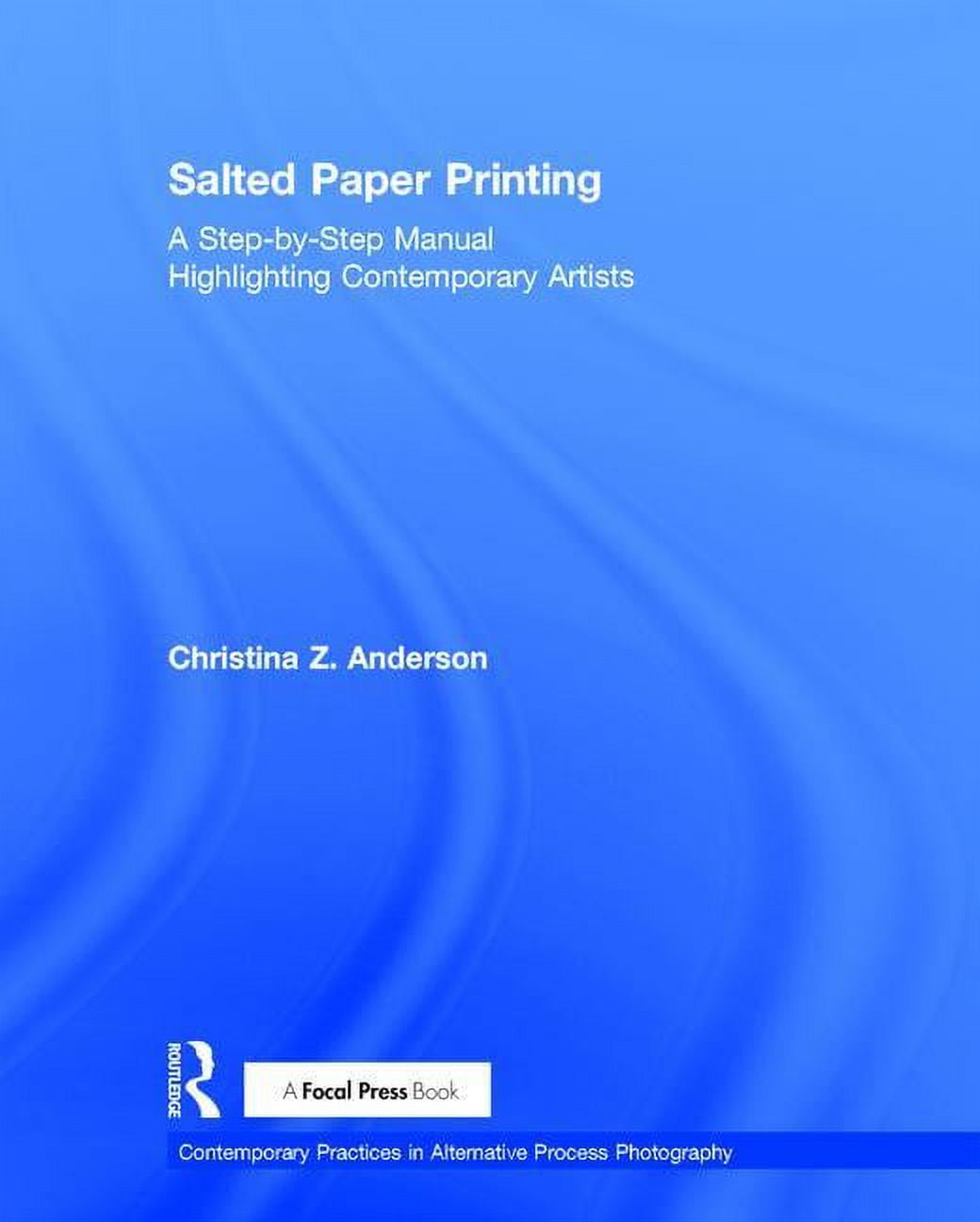 Contemporary Practices in Alternative Process Photography Salted Paper