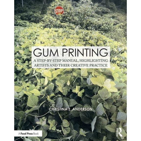 Contemporary Practices in Alternative Pr Gum Printing: A Step-By-Step Manual, Highlighting Artists and Their Creative Practice, (Paperback)