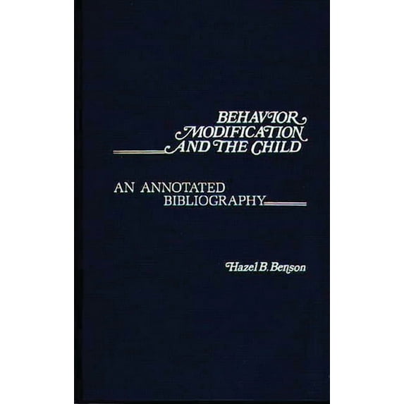 Contemporary Problems of Childhood Behavior Modification and the Child: An Annotated Bibliography, Book 3, (Hardcover)