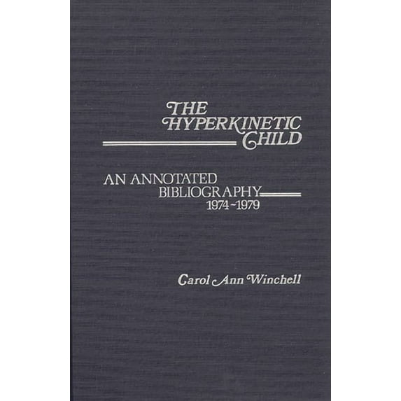 Contemporary Problems of Childhood The Hyperkinetic Child: An Annotated Bibliography, 1974-1979, (Hardcover)