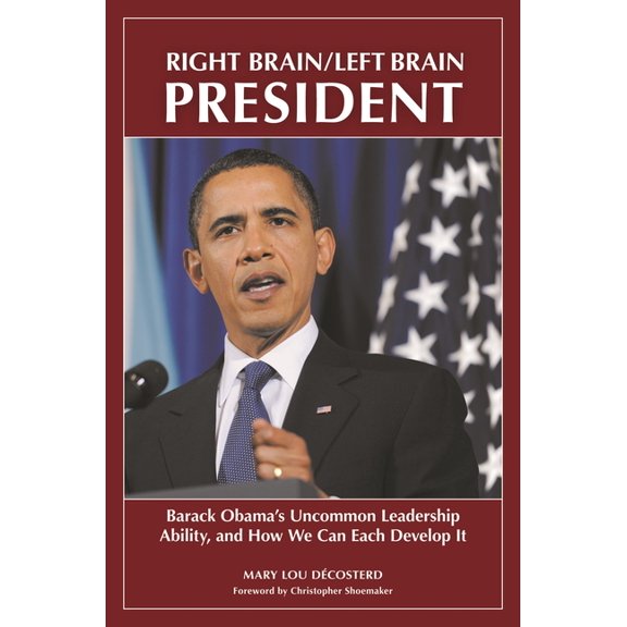 Contemporary Psychology Right Brain/Left Brain President: Barack Obama's Uncommon Leadership Ability and How We Can Each Develop It, (Hardcover)