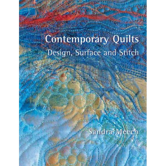 Pre-Owned Contemporary Quilts : Design, Surface and Stitch (Paperback)
