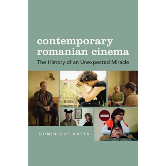 Pre-Owned Contemporary Romanian Cinema: The History of an Unexpected Miracle (Hardcover 9780231167444) by Dominique Nasta