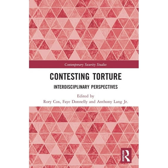 Contemporary Security Studies Contesting Torture: Interdisciplinary Perspectives, (Hardcover)