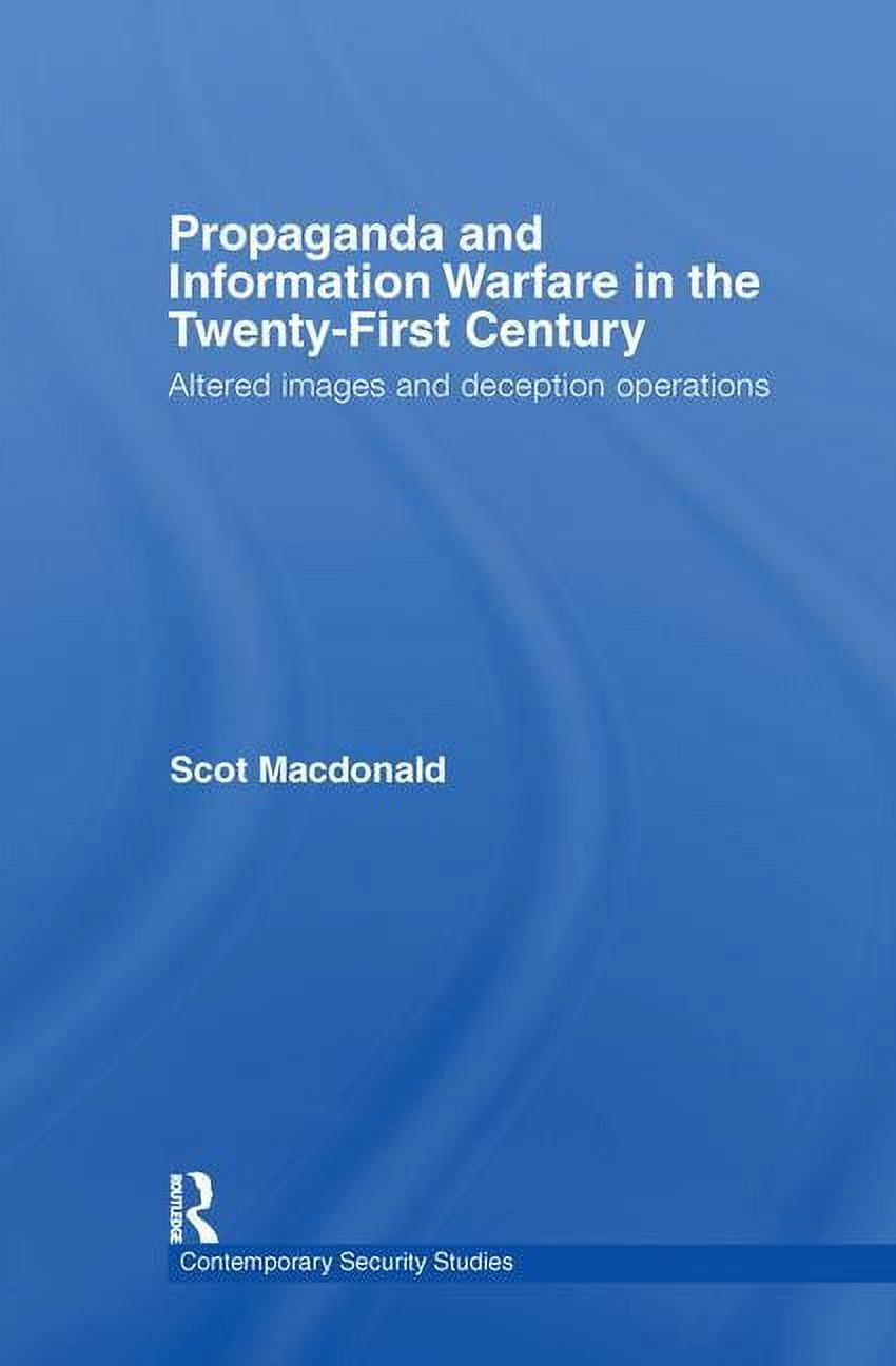 Contemporary Security Studies Propaganda and Information Warfare in the Twenty-First Century: Altered Images and Deception Operations, (Hardcover)