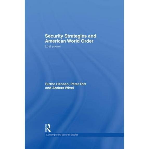 Contemporary Security Studies Security Strategies and American World Order: Lost Power, (Paperback)