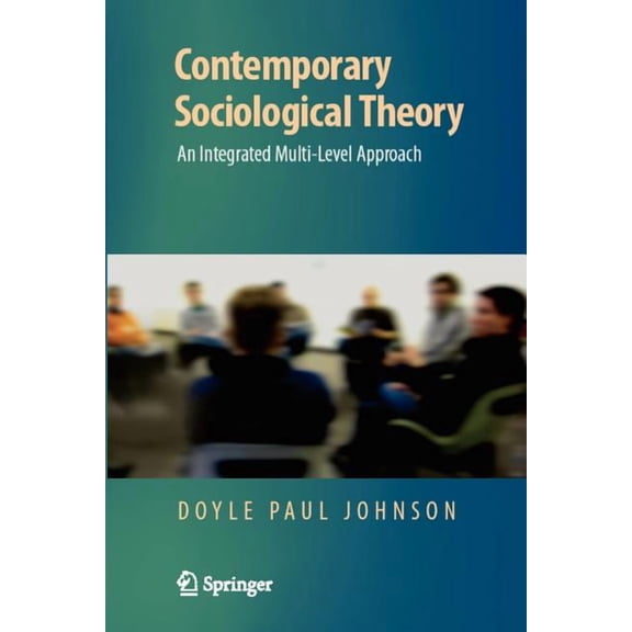 Contemporary Sociological Theory: An Integrated Multi-Level Approach, (Paperback)