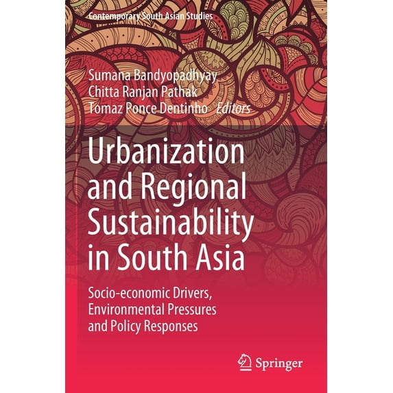 Contemporary South Asian Studies Urbanization and Regional Sustainability in South Asia: Socio-Economic Drivers, Environmental Pressures and Policy Respo, (Paperback)