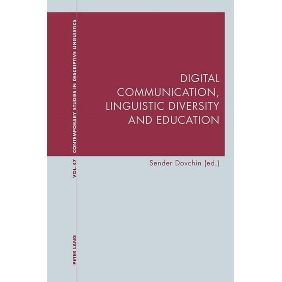 Contemporary Studies in Descriptive Ling Digital Communication, Linguistic Diversity and Education, Book 47, (Paperback)