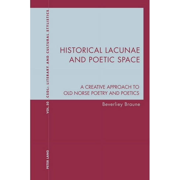 Contemporary Studies in Descriptive Linguistics: Historical Lacunae and Poetic Space: A Creative Approach to Old Norse Poetry and Poetics (Paperback)