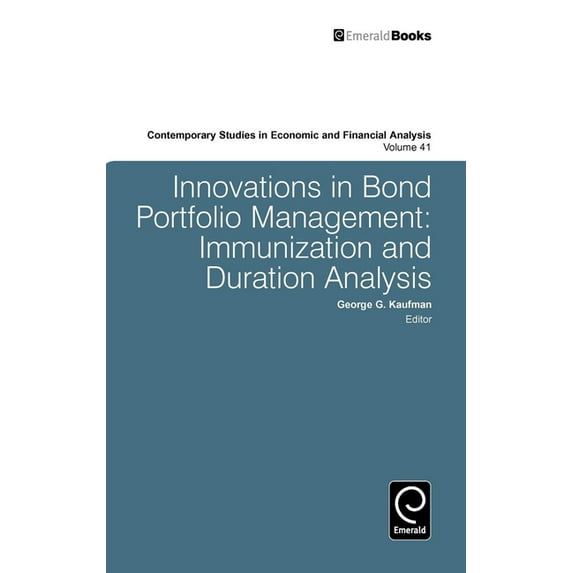 Contemporary Studies in Economic and Fin Innovations in Bond Portfolio Management: Immunization and Duration Analysis, Book 41, (Hardcover)
