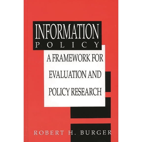Information Policy: A Framework for Evaluation and Policy Research, (Hardcover)