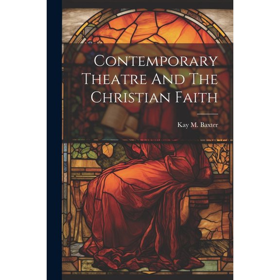 Contemporary Theatre And The Christian Faith (Paperback)