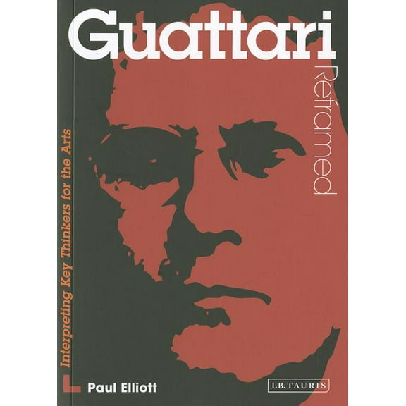 Contemporary Thinkers Reframed Guattari Reframed: Interpreting Key Thinkers for the Arts, (Paperback)