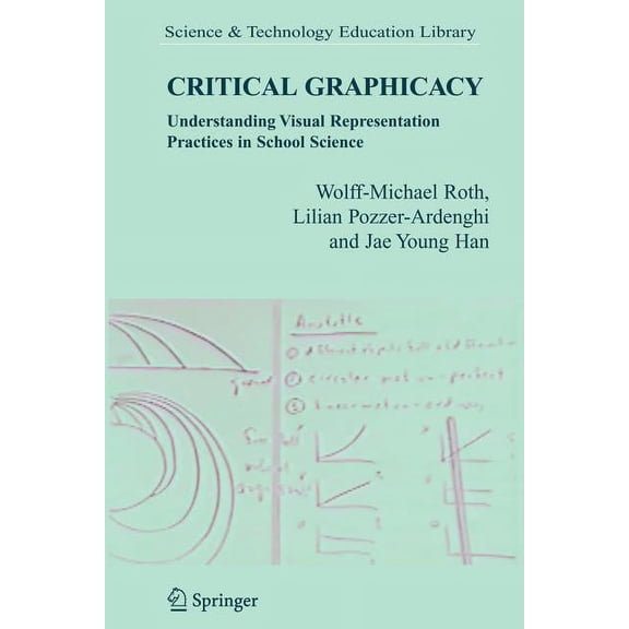 Contemporary Trends and Issues in Scienc Critical Graphicacy: Understanding Visual Representation Practices in School Science, Book 26, (Paperback)