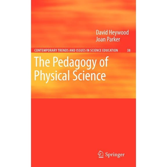 Contemporary Trends and Issues in Scienc The Pedagogy of Physical Science, Book 38, (Hardcover)