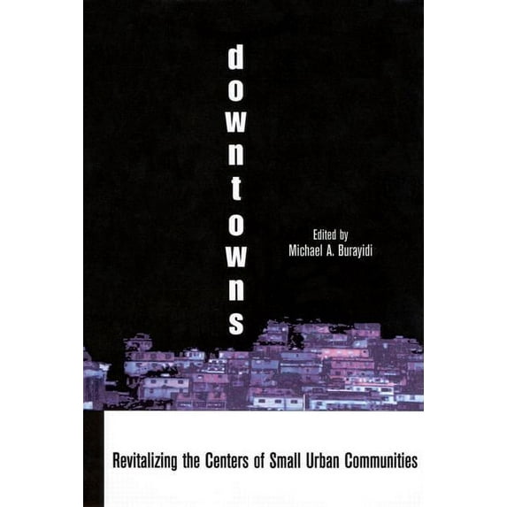 Contemporary Urban Affairs Downtowns Revitalizing the Centers of Small Urban Communities, (Hardcover)